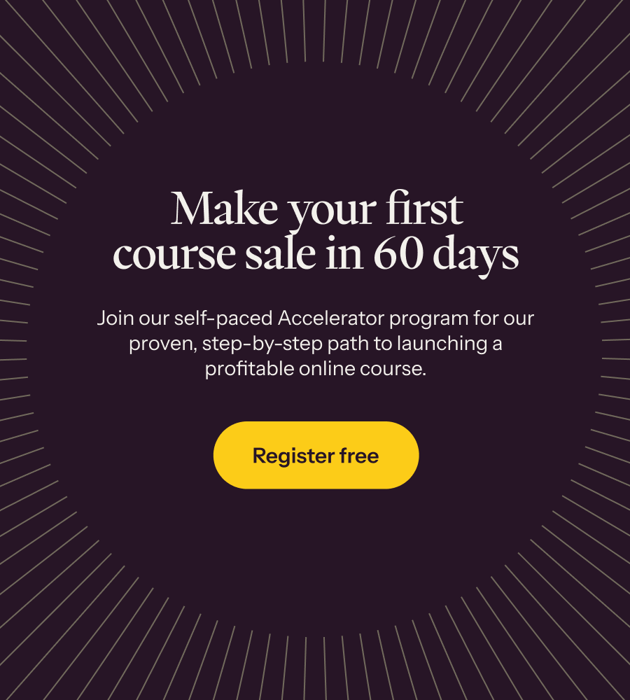 Join our self-paced Accelerator program for our proven, step-by-step path to launching a profitable online course →