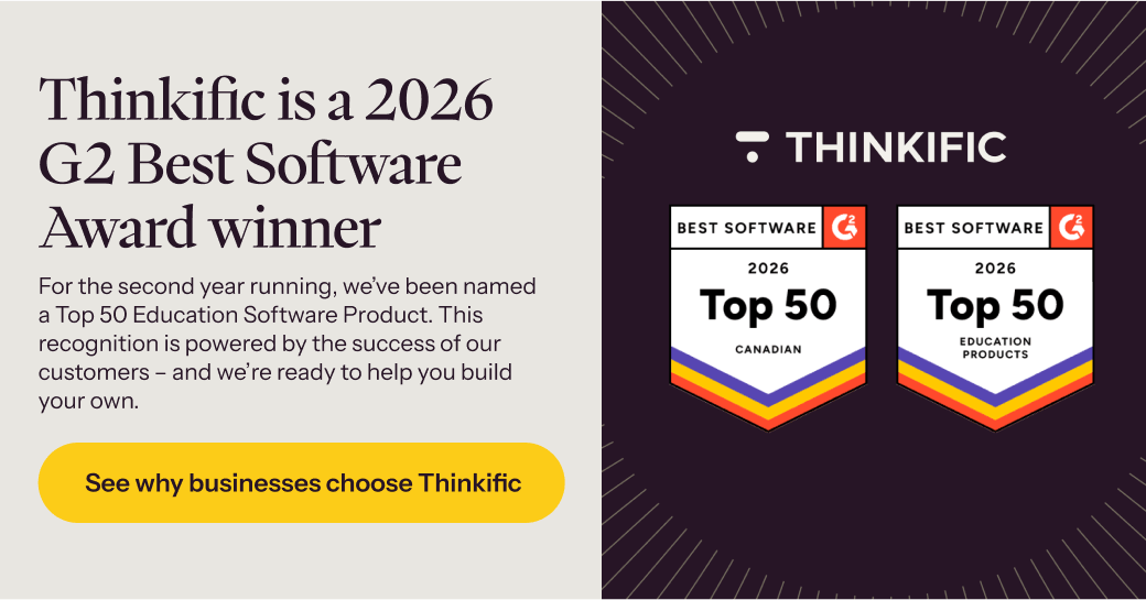 Thinkific is a 2026 G2 Best Software Award winner. This recognition is powered by the success of our customers – see why businesses choose Thinkific →