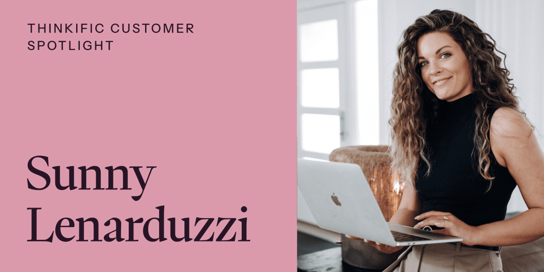 Thinkific Customer Spotlight: Sunny Lenarduzzi