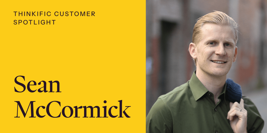Thinkific Customer Spotlight: Sean McCormick