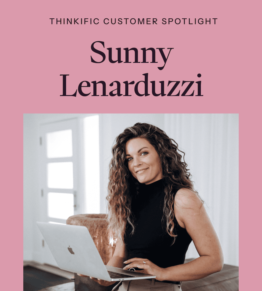 Thinkific Customer Spotlight: Sunny Lenarduzzi