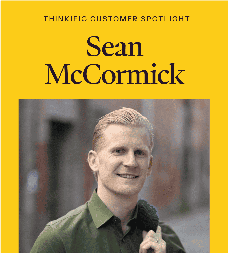 Thinkific Customer Spotlight: Sean McCormick