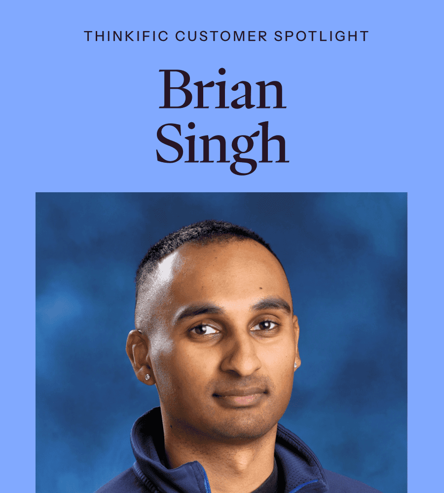 Thinkific Customer Spotlight: Brian Singh