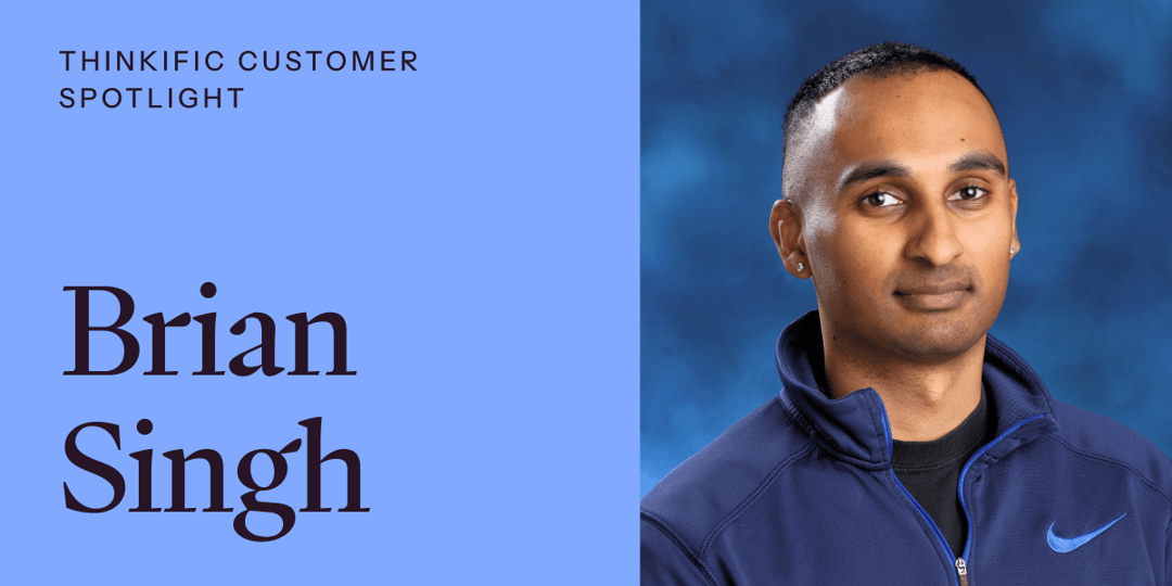Thinkific Customer Spotlight: Brian Singh