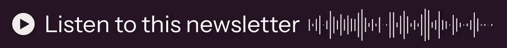 Listen to this newsletter →