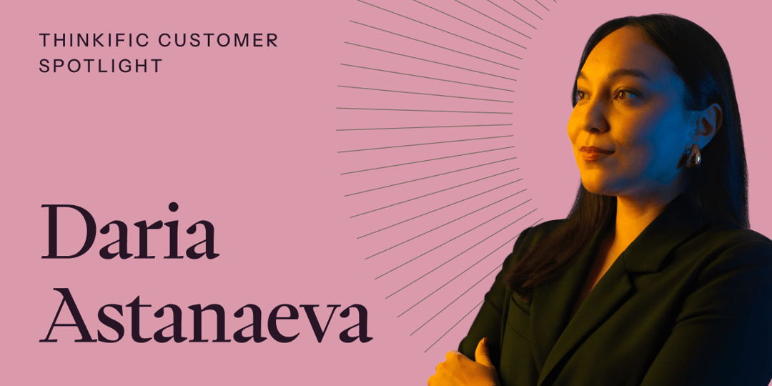 Thinkific Customer Spotlight: Daria Astanaeva