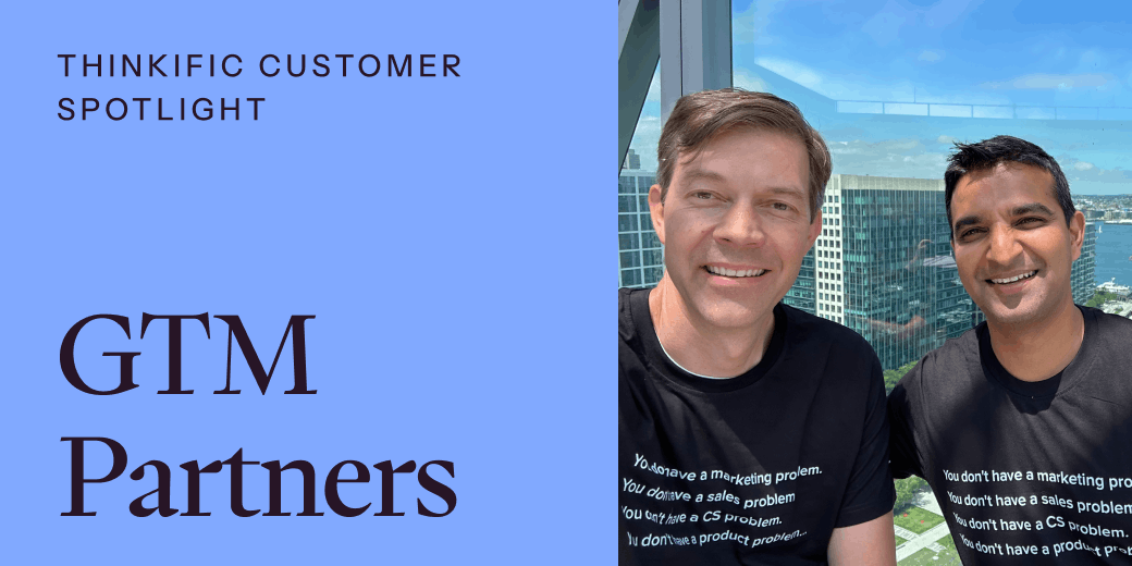 Thinkific Customer Spotlight: GTM Partners