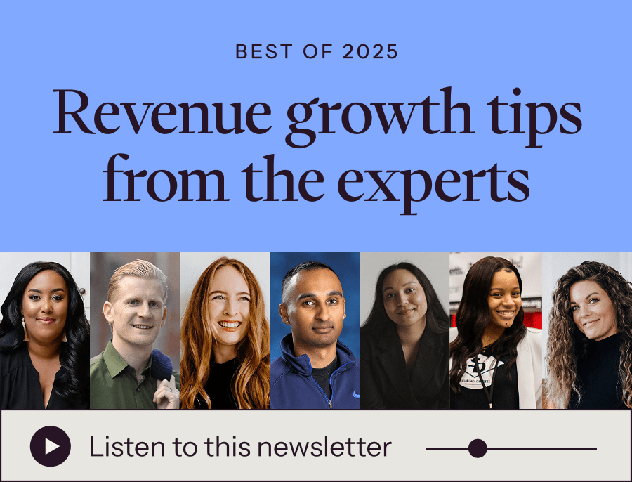 Best of 2025: Revenue growth tips from the experts | Listen to this newsletter →