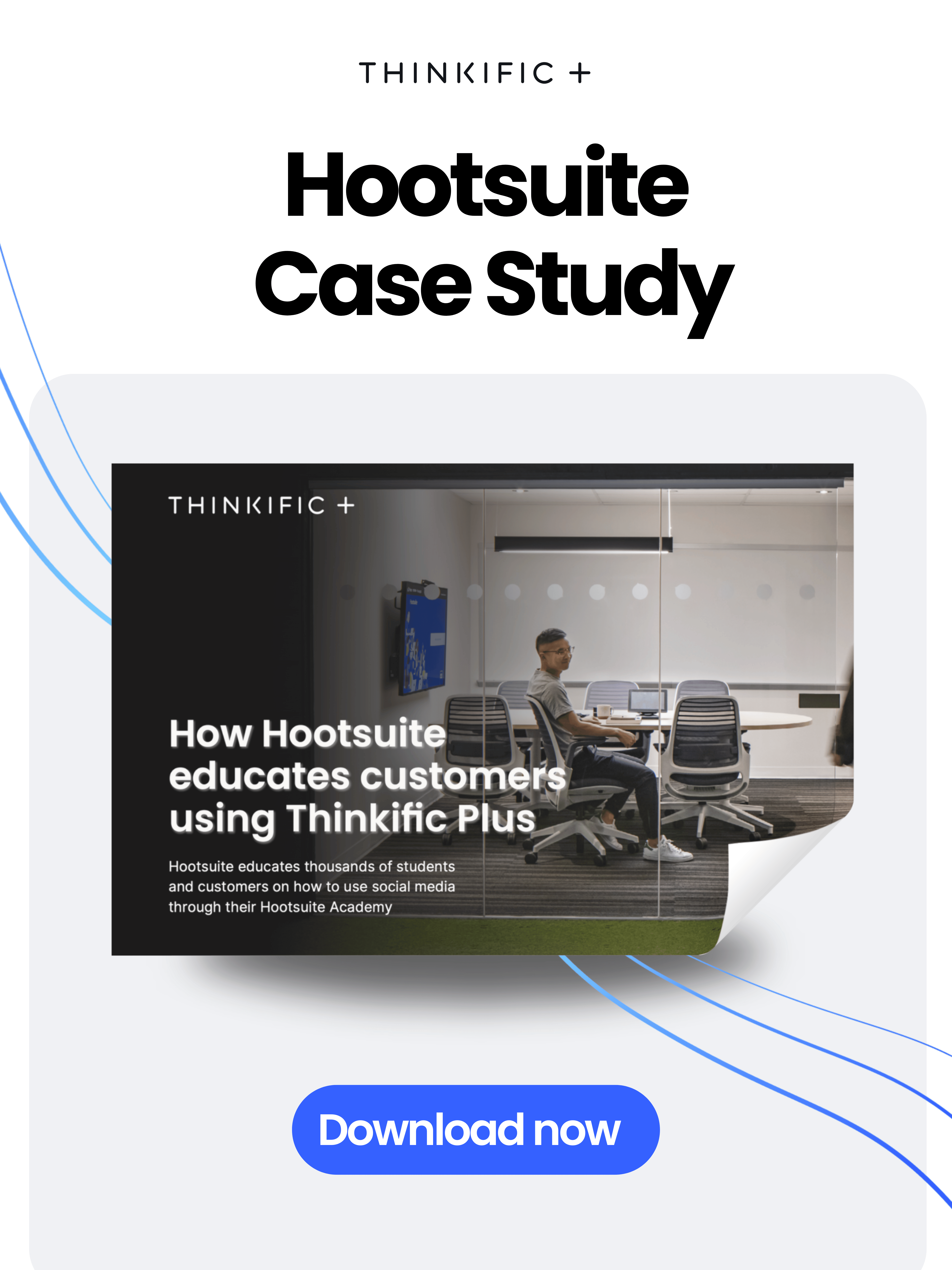 How Hootsuite Uses Thinkific Plus to Educate Customers & Generate Revenue: Download Now