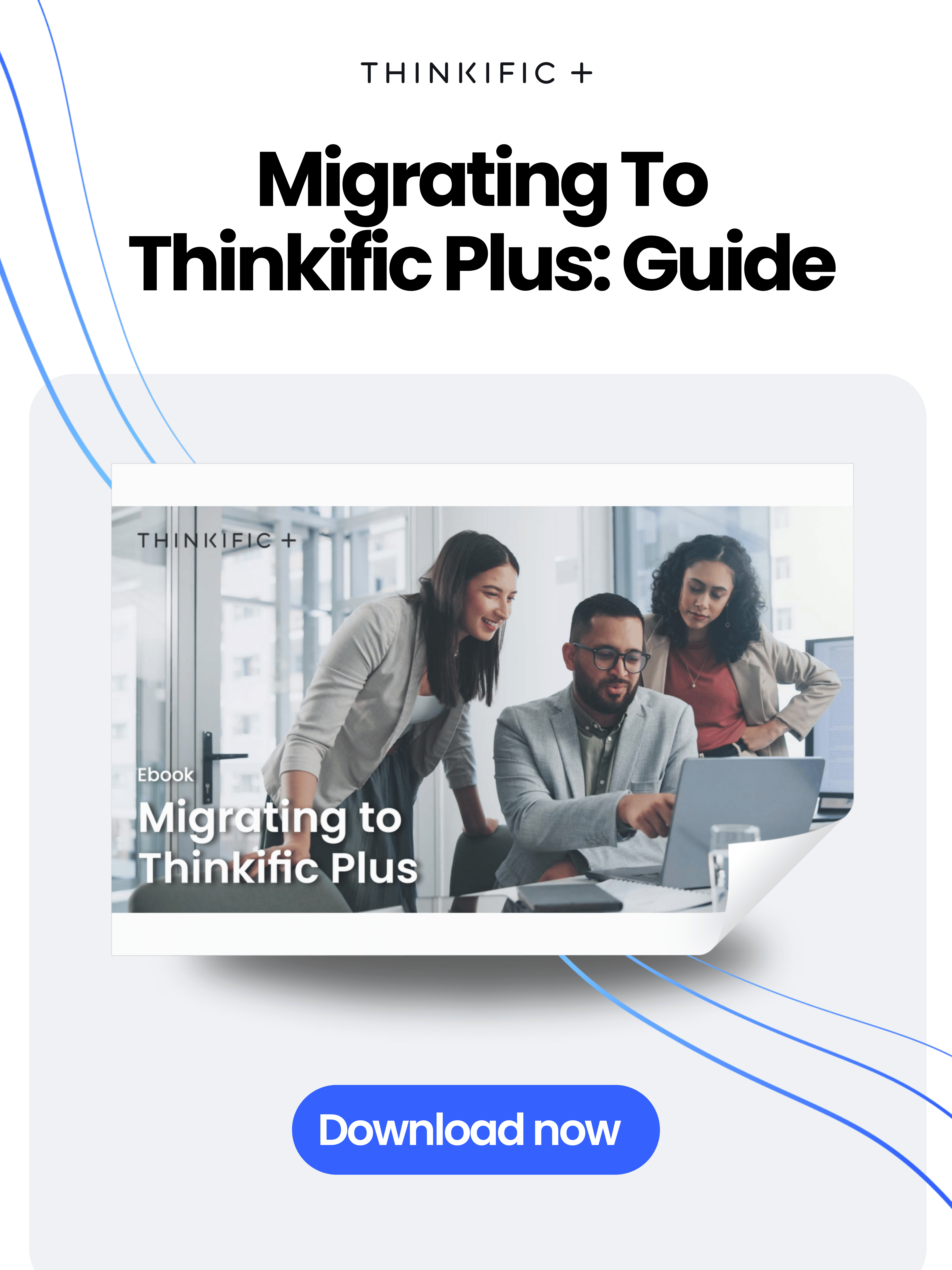 Migrating To Thinkific Plus: Ebook Guide : Download Now